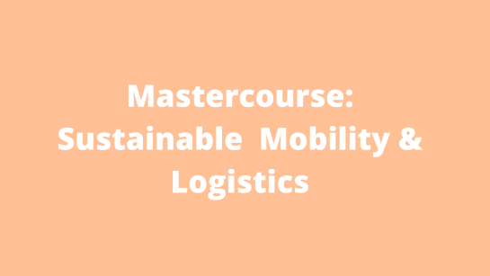 Mastercourse: Sustainable Mobility & Logistics