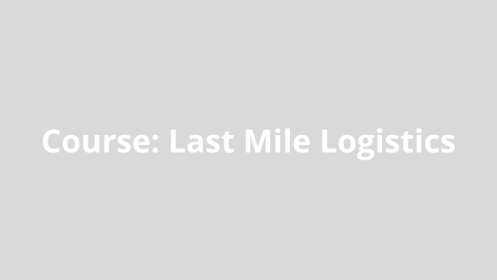 Course: Last Mile Logistics